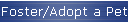 Foster/Adopt a Pet