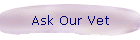 Ask our Vet!