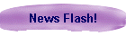 News Flash!