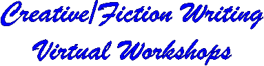 Creative/Fiction Writing
Virtual Workshops