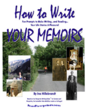 How to Write Your Memoirs' by Ina Hillebrandt...Makes writing your life histories fun!